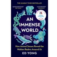 An Immense World: How Animal Senses Reveal the Hidden Realms Around Us