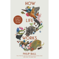 How Life Works: A User's Guide to the New Biology