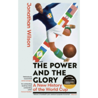 The Power and the Glory: A New History of the World Cup